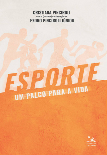 Esporte, um palco para a vida, de Pinciroli, Cristiana. Editora Pri Primavera Editorial, capa mole em português, 2021