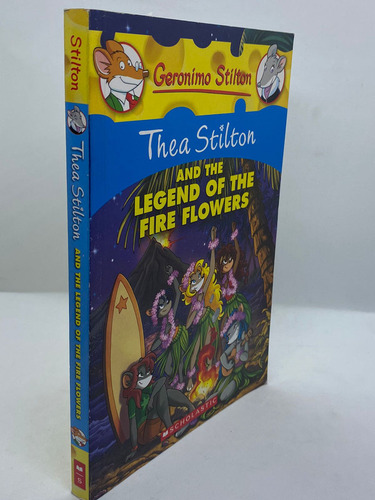 Thea Stilton. And The Legend Of The Fire Flowers