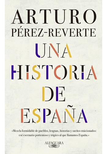 Una Historia De España - Arturo Perez-reverte