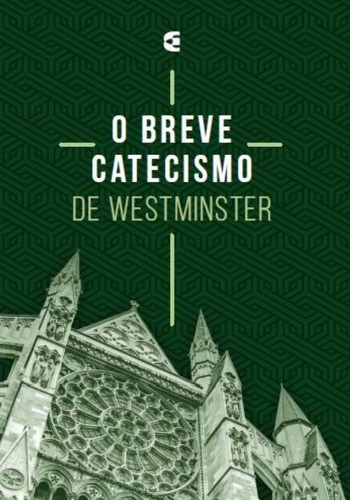 Breve Catecismo De Westminster - Nova Edição Cultura Cristã