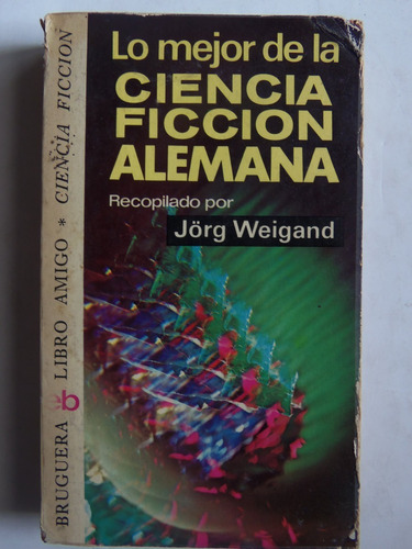 Lo Mejor De La Ciencia Ficcion Alemana Relatos Jorg Weigand