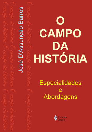 Campo da história: Especialidades e abordagens, de Barros, José D'Assunção. Editora Vozes Ltda., capa mole em português, 2013