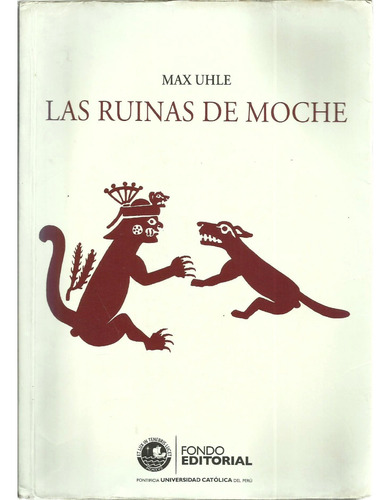 Las Ruinas De Moche - Max Uhle