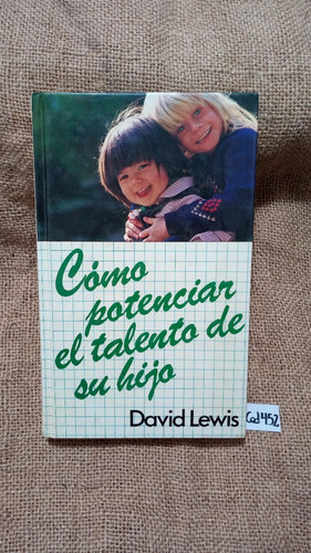 David Lewis / Cómo Potenciar El Talento De Su Hijo