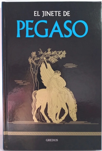 Pegaso - Coleccion Mitologia Gredos - Tapa Dura