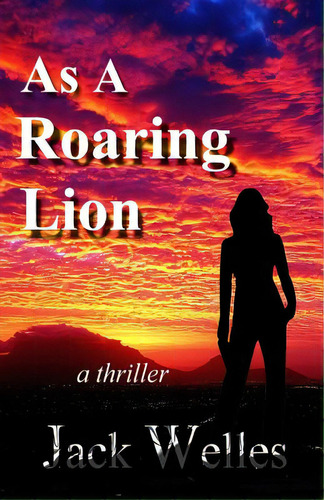 As A Roaring Lion: A Uk & Africa Thriller, De Welles, Jack. Editorial Lightning Source Inc, Tapa Blanda En Inglés