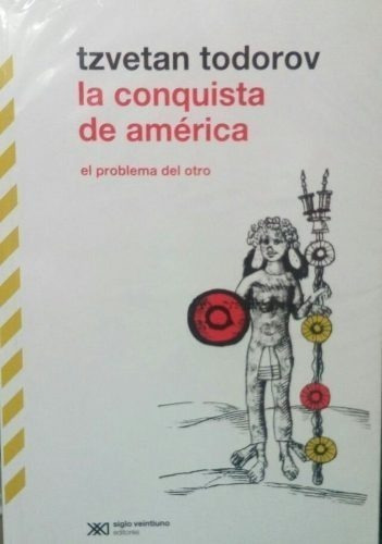 La Conquista De America. Tzetan Todorov. Siglo Xxi