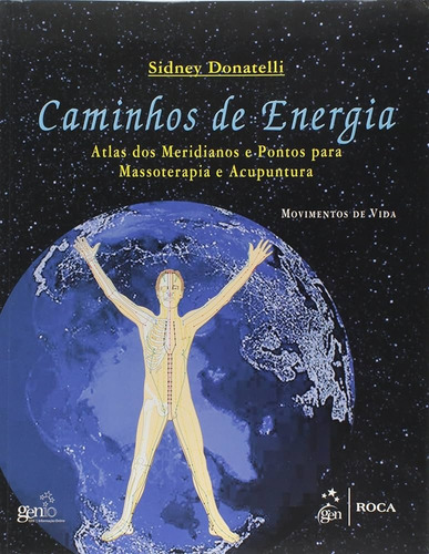 Livro Caminhos De Energia - Atlas Dos Meridianos E Pontos Para Massoterapia E Acupuntura - Sidney Donatelli [2014]