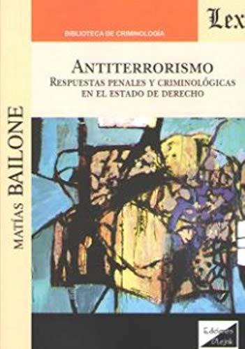 Antiterrorismo Respuestas Penales Y Criminológicas / Bailone