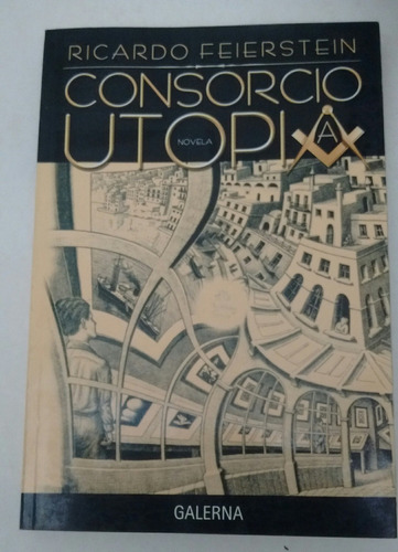 Ricardo Feierstein Consorcio Utopía Editorial Galerna 2007