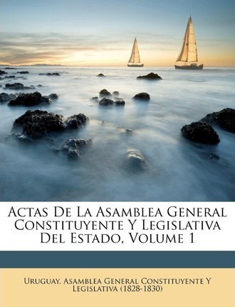 Libro Actas De La Asamblea General Constituyente Y Legisl...
