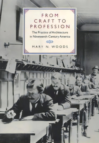 From Craft To Profession, De Mary N. Woods. Editorial University California Press, Tapa Dura En Inglés