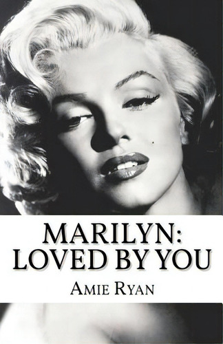 Marilyn: Loved By You, De Ryan, Amie. Editorial Createspace, Tapa Blanda En Inglés