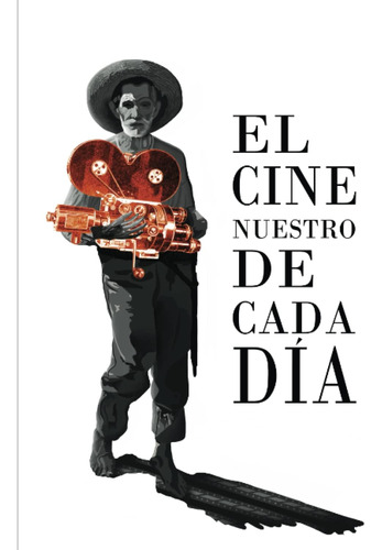 Libro: El Cine Nuestro De Cada Día (spanish Edition)