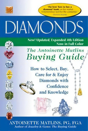 Diamonds (4th Edition) : The Antoinette Matlins Buying Guide-how To Select, Buy, Care For & Enjoy..., De Antoinette Matlins. Editorial Gemstone Press, Tapa Blanda En Inglés