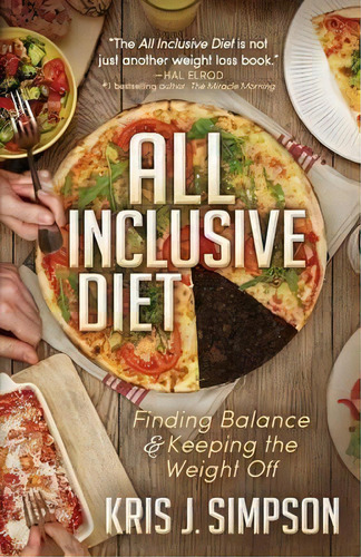 All Inclusive Diet, De Kris J. Simpson. Editorial Morgan James Publishing Llc, Tapa Blanda En Inglés