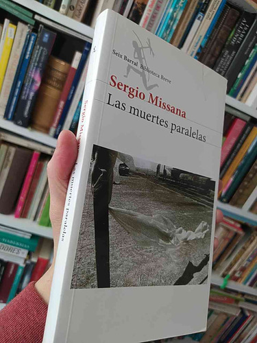 Las Muertes Paralelas Sergio Missana Ed. Seix Barral Bibliot