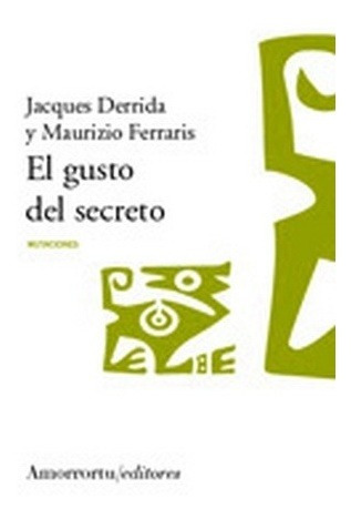 El Gusto Del Secreto - Derrida, Ferraris