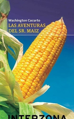 Libro Las Aventuras Del Sr Maiz De Washington Cucurto