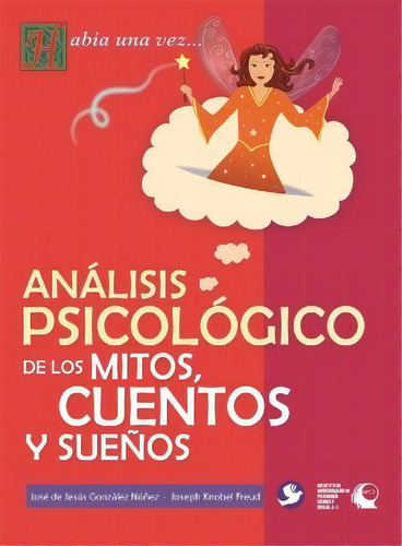 Análisis psicológico de los mitos, cuentos y sueños, de Gonzalez Núñez, José De Jesús. Editorial Terracota, tapa blanda en español, 2012