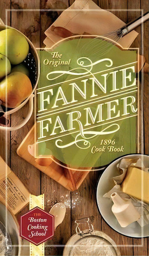 The Original Fannie Farmer 1896 Cookbook, De Fannie Merritt Farmer. Editorial Echo Point Books Media, Tapa Dura En Inglés