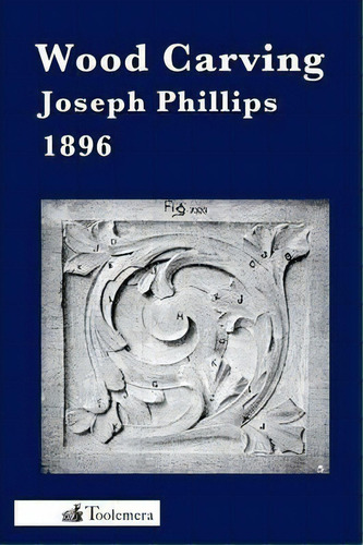 Wood Carving, De Joseph Phillips. Editorial Toolemera Press, Tapa Blanda En Inglés