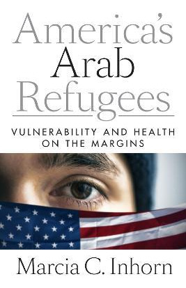 Libro America's Arab Refugees : Vulnerability And Health ...