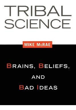Libro Tribal Science : Brains, Beliefs, And Bad Ideas - M...