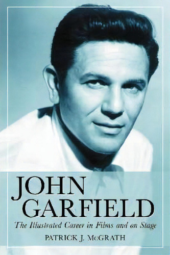 John Garfield, De Patrick J. Mcgrath. Editorial Mcfarland Co Inc, Tapa Blanda En Inglés
