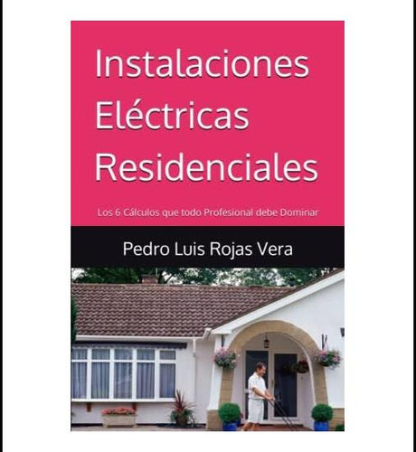 Libro: Instalaciones Eléctricas Residenciales: Los 6 Cálculo
