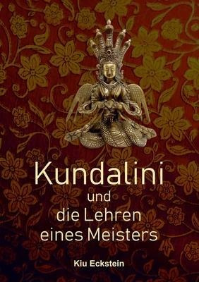 Kundalini Und Die Lehren Eines Meisters - Kiu Eckstein