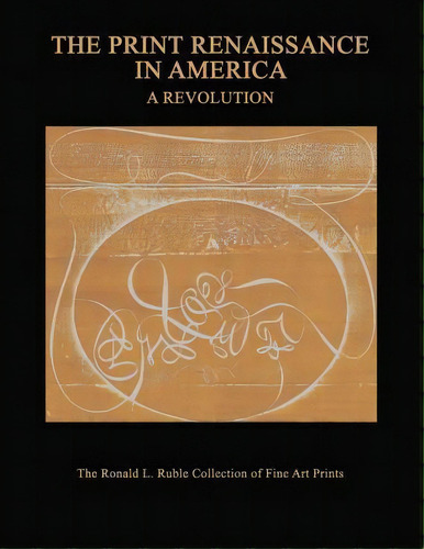 The Print Renaissance In America, De Ronald L Ruble. Editorial Global Authors Publishers, Tapa Blanda En Inglés