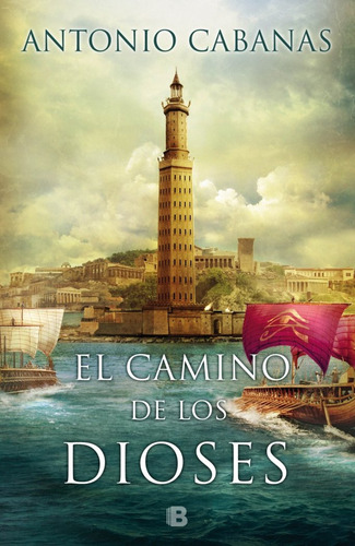 El Camino De Los Dioses, De Cabanas, Antonio. Editorial B, Tapa Blanda En Español, 2024
