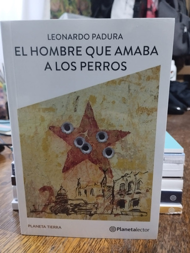 El Hombre Que Amaba A Los Perros - Leonardo Padura