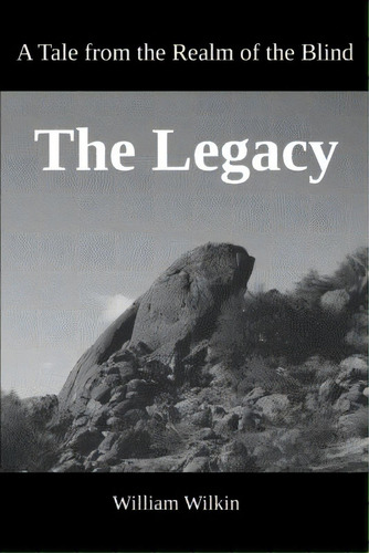 The Legacy: A Tale From The Realm Of The Blind, De Wilkin, William C.. Editorial Lightning Source Inc, Tapa Blanda En Inglés