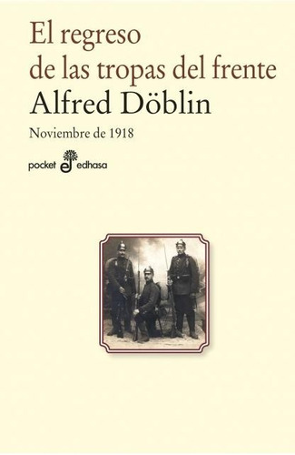El Regreso De Las Tropas Del Frente - Alfred Doblin