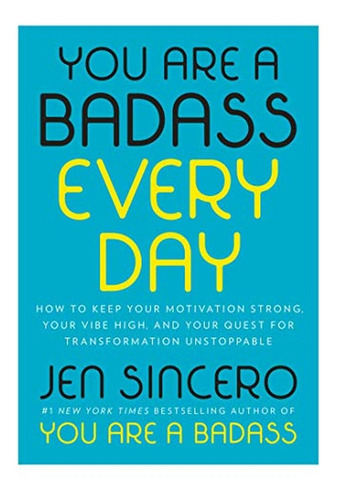 You Are A Badass Every Day: How To Keep Your Motivation Stro