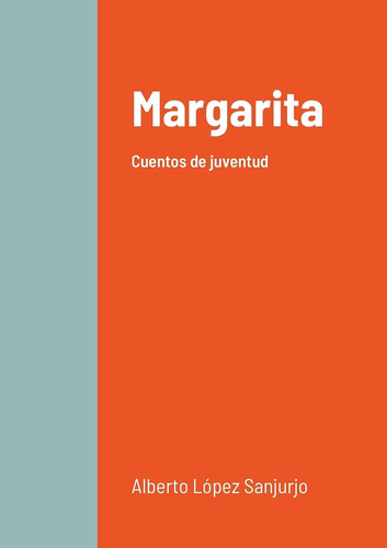 Libro: Margarita: Cuentos De Juventud (spanish Edition)