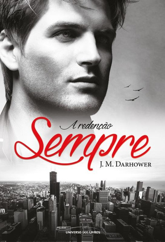 Sempre: A redenção, de Darhower, J. M.. Universo dos Livros Editora LTDA, capa mole em português, 2016