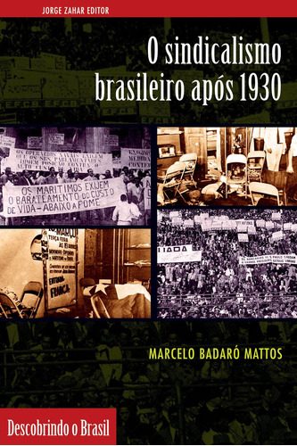 O sindicalismo brasileiro após 1930, de Badaró Mattos, Marcelo. Editora Schwarcz SA, capa mole em português, 2003
