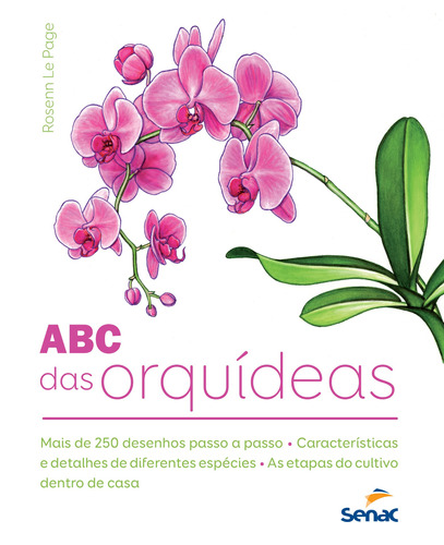 O ABC das orquídeas, de Le Page, Rosenn. Editora Serviço Nacional de Aprendizagem Comercial, capa mole em português, 2016
