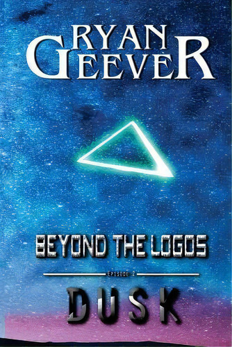 Beyond The Logos : Episode 2 - Dusk, De Ryan Geever. Editorial Createspace Independent Publishing Platform, Tapa Blanda En Inglés