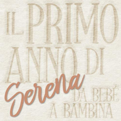 Libro: Il Primo Anno Di Serena - Da Bebé A Bambina: Album Be
