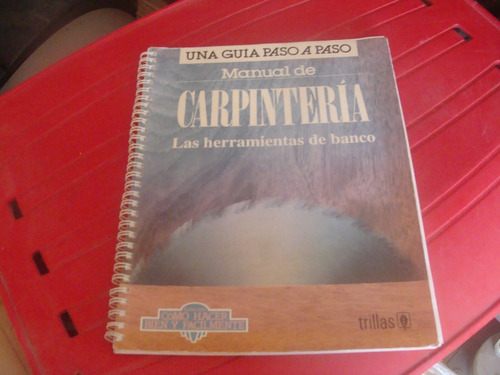 Libro Manual De Carpinteria Trillas   , Año 1992  , 147 Pagi