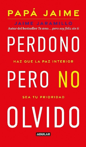 Perdono Pero No Olvido - Jaime Jaramillo  - Aguilar