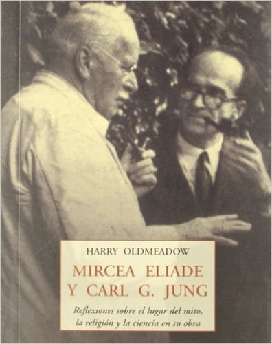 Mircea Eliade Y Carl G. Jung - Oldmeadow, Harry
