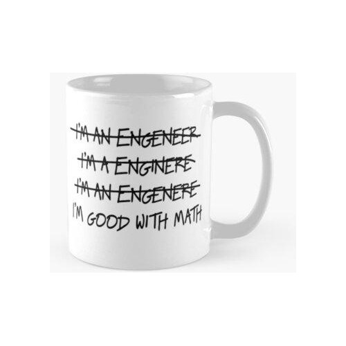 Taza Soy Un Ingeniero De Ortografía. Soy Buena Con Las Matem