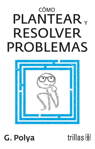 Cómo Plantear Y Resolver Problemas