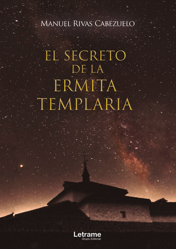 El Secreto De La Ermita Templaria, De Manuel Rivas Cabezuelo. Editorial Letrame, Tapa Blanda En Español, 2020
