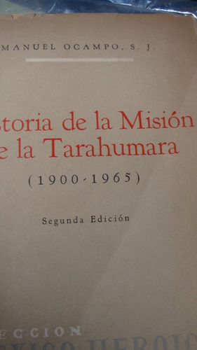 Historia De La Misión De La Tarahumara (1900-1965) 